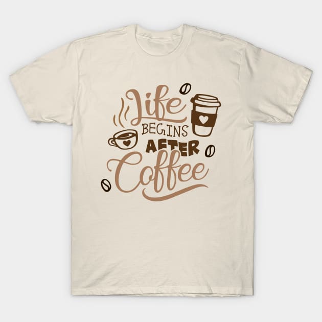 Life Begins After Coffee T-Shirt by LaainStudios